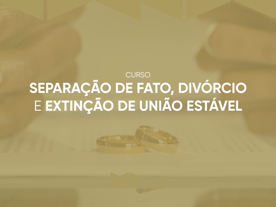 Curso Separacao de Fato, Divorcio e Extincao de Uniao Estavel