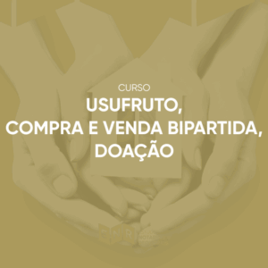 Curso Usufruto Compra e Venda Bipartida e Doação
