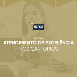 Atendimento de Excelência nos Cartórios