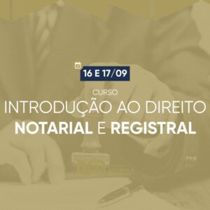 Introdução ao Direito Notarial e Registral