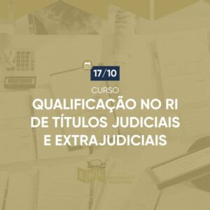 Qualificação no RI de Títulos Judiciais e Extrajudiciais - Primeiros Passos no RI