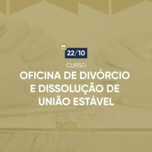 Oficina de Divórcio e Dissolução de União Estável